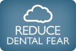 Reduce Dental Fear